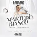 MARTEDI BIANCO Tuesdays Nights @ Barrage Club